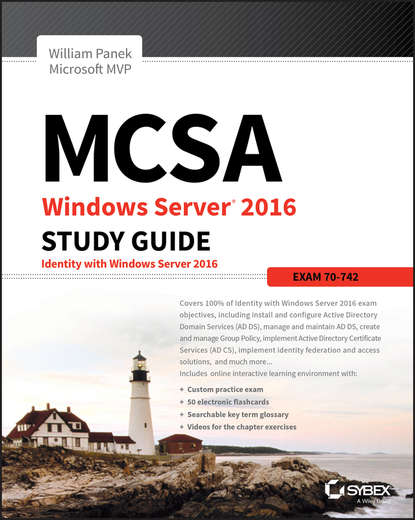 Группа авторов - MCSA Windows Server 2016 Study Guide: Exam 70-742