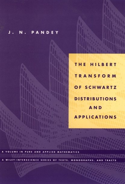 Группа авторов - The Hilbert Transform of Schwartz Distributions and Applications