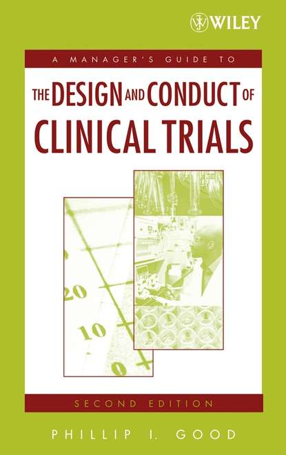 Группа авторов - A Manager's Guide to the Design and Conduct of Clinical Trials