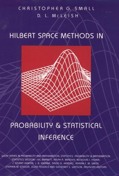 Hilbert Space Methods in Probability and Statistical Inference - Christopher Small G.