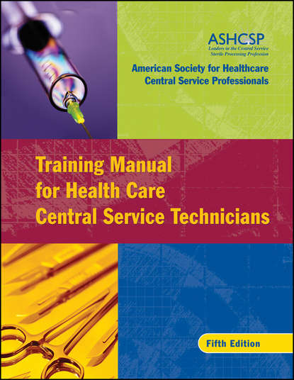 ASHCSP (American Society for Healthcare Central Services Professionals) - Training Manual for Health Care Central Service Technicians