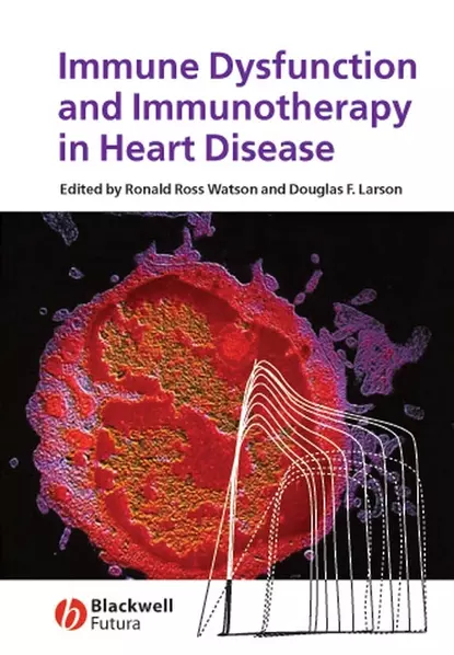 Обложка книги Immune Dysfunction and Immunotherapy in Heart Disease, Ronald Watson Ross