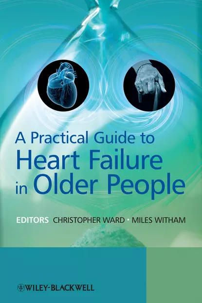 Обложка книги A Practical Guide to Heart Failure in Older People, Chris  Ward