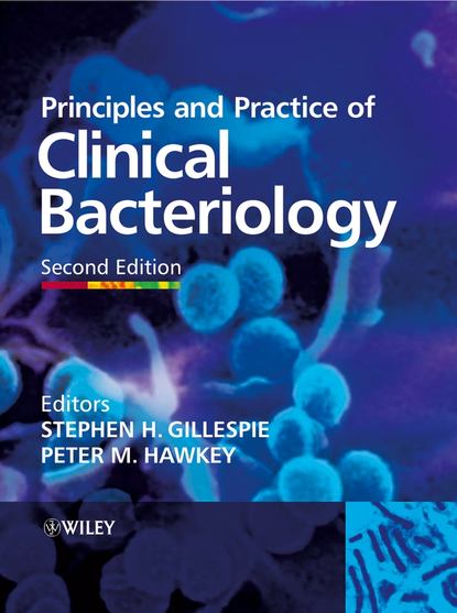 Principles and Practice of Clinical Bacteriology (Stephen  Gillespie). 
