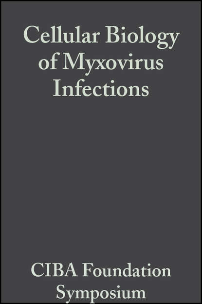 CIBA Foundation Symposium - Cellular Biology of Myxovirus Infections