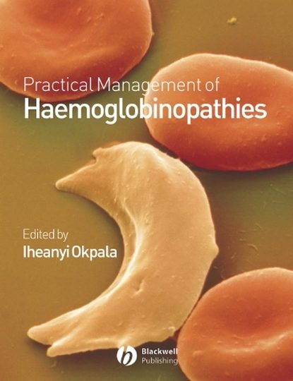 Practical Management of Haemoglobinopathies - Группа авторов