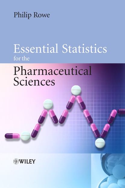 Группа авторов - Essential Statistics for the Pharmaceutical Sciences