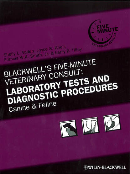 Francis Smith W.K. - Blackwell's Five-Minute Veterinary Consult: Laboratory Tests and Diagnostic Procedures