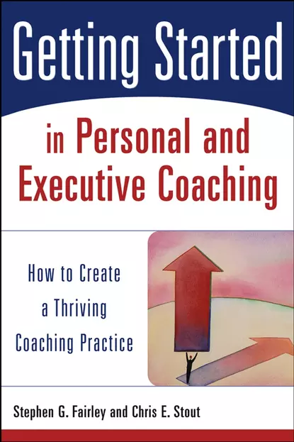 Обложка книги Getting Started in Personal and Executive Coaching, Chris Stout E.