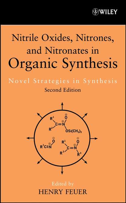 Группа авторов - Nitrile Oxides, Nitrones and Nitronates in Organic Synthesis