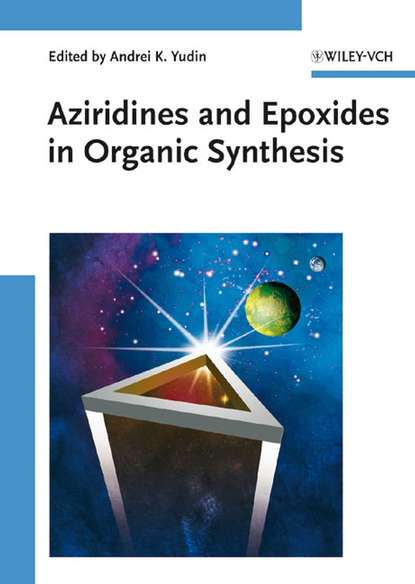 Группа авторов - Aziridines and Epoxides in Organic Synthesis