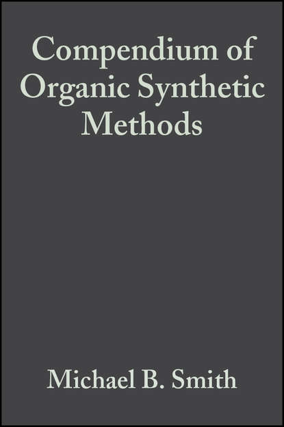 Группа авторов - Compendium of Organic Synthetic Methods