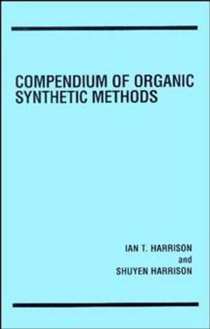 Compendium of Organic Synthetic Methods (Shuyen  Harrison). 