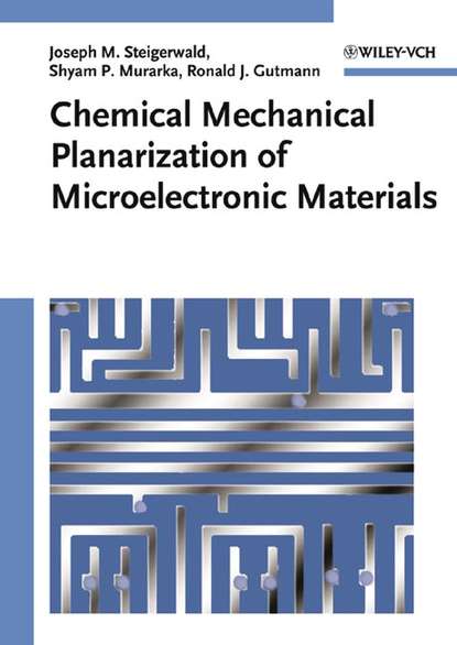 Joseph Steigerwald M. - Chemical Mechanical Planarization of Microelectronic Materials