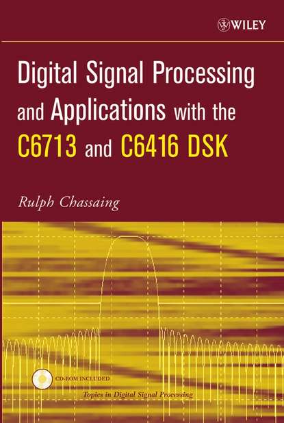 Rulph  Chassaing - Digital Signal Processing and Applications with the C6713 and C6416 DSK