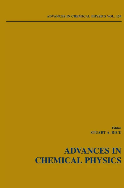 Обложка книги Advances in Chemical Physics. Volume 139, Stuart A. Rice