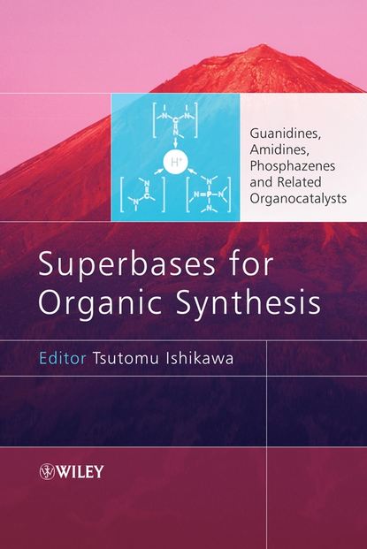 Tsutomu  Ishikawa - Superbases for Organic Synthesis