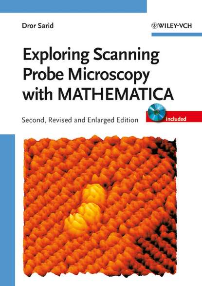 Exploring Scanning Probe Microscopy with MATHEMATICA - Dror  Sarid