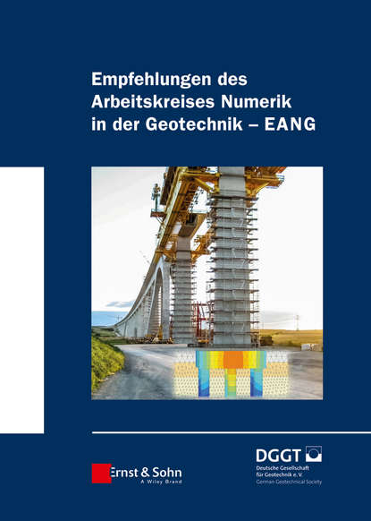 Deutsche Gesellschaft für Geotechnik e.V. / German Geotechnical Society - Empfehlungen des Arbeitskreises "Numerik in der Geotechnik" - EANG