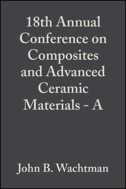 John Wachtman B. - 18th Annual Conference on Composites and Advanced Ceramic Materials - A