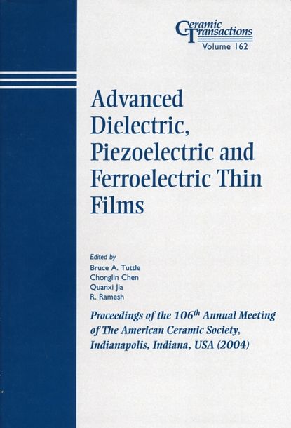 Quanxi  Jia - Advanced Dielectric, Piezoelectric and Ferroelectric Thin Films