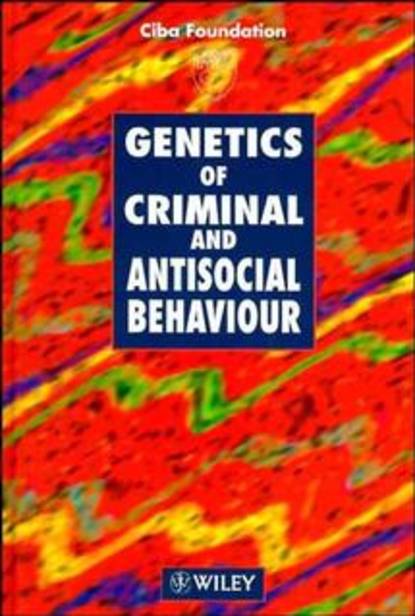 Gregory Bock R. - Genetics of Criminal and Antisocial Behaviour