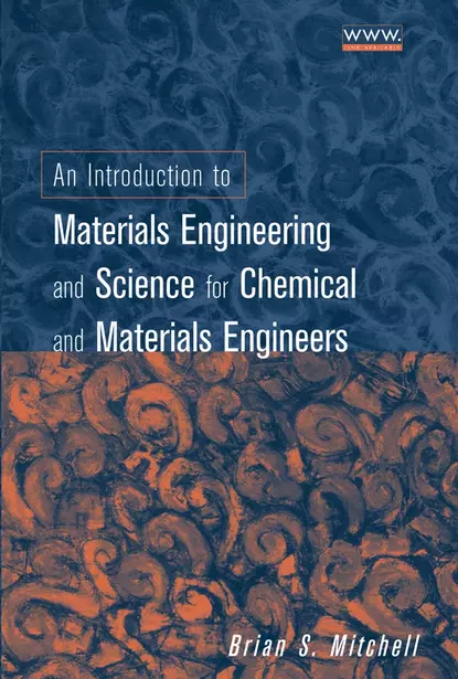 Обложка книги An Introduction to Materials Engineering and Science for Chemical and Materials Engineers, Brian Mitchell S.