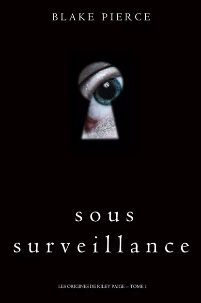 Обложка книги Sous Surveillance , Блейк Пирс