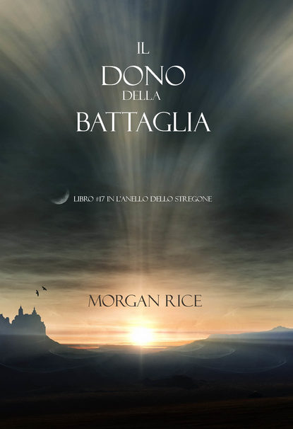 Il Dono Della Battaglia  - Морган Райс