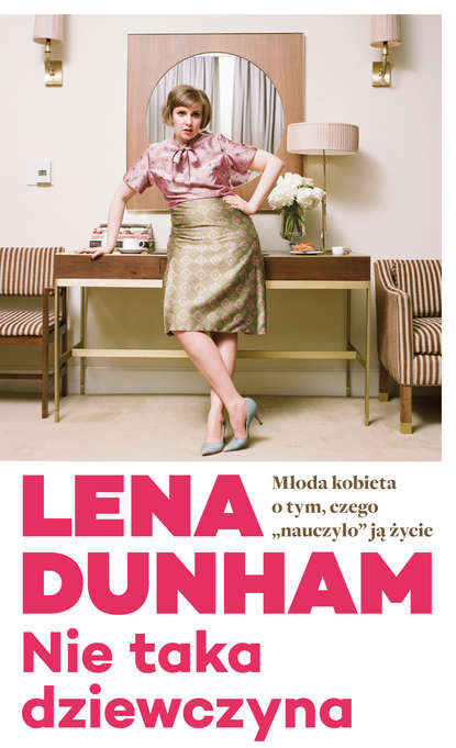 Lena  Dunham - Nie taka dziewczyna