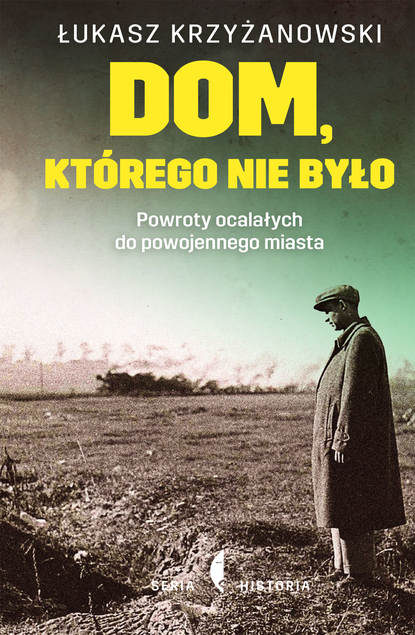 Łukasz Krzyżanowski - Dom, którego nie było