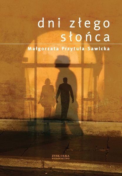 Małgorzata Przytuła-Sawicka - Dni złego słońca