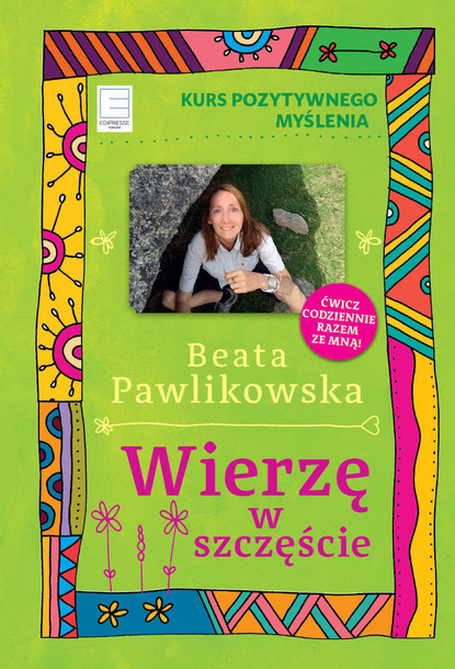Beata Pawlikowska - Wierzę w szczęście