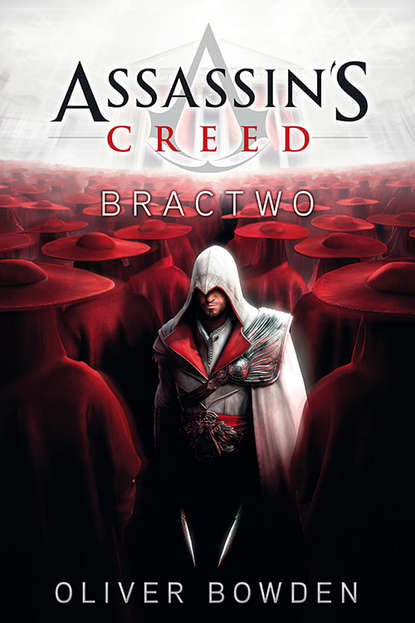 Oliver  Bowden - Assassin's Creed: Bractwo