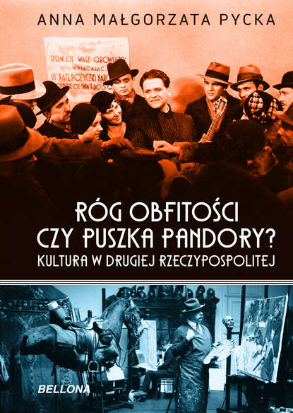 

Róg obfitości czy puszka Pandory Kultura w Drugiej Rzeczypospolitej