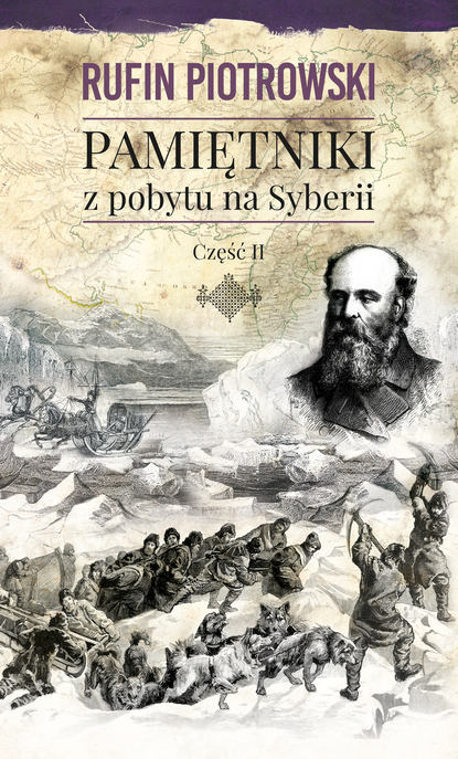 Rufin Piotrowski - Pamiętniki z pobytu na Syberii, część II