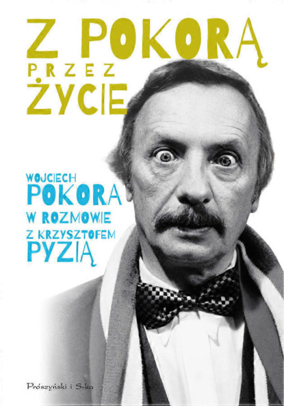 Wojciech Pokora - Z Pokorą przez życie