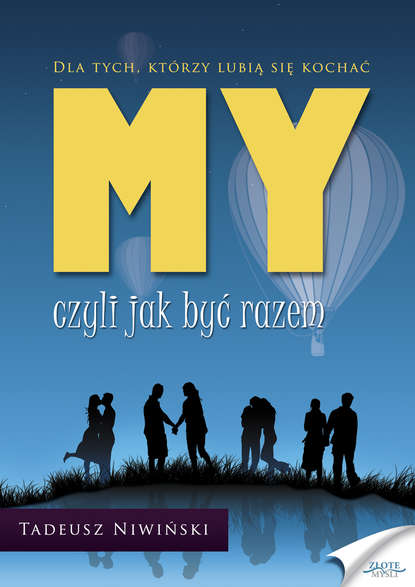 Tadeusz Niwiński - MY - czyli jak być razem