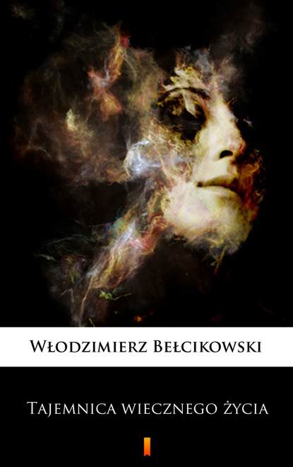 Włodzimierz Bełcikowski — Tajemnica wiecznego życia