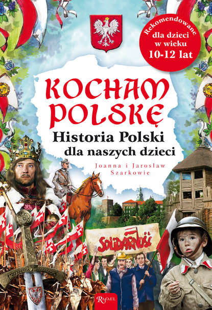 Joanna Szarek - Kocham Polskę. Historia Polski dla naszych dzieci
