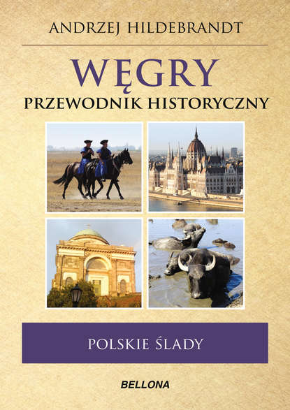 Andrzej Hildebrandt - Węgry. Przewodnik historyczny