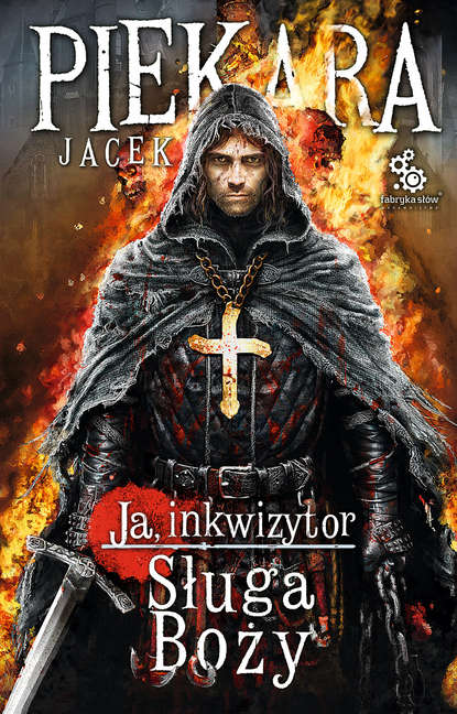 Jacek Piekara - Ja, inkwizytor. Sługa Boży