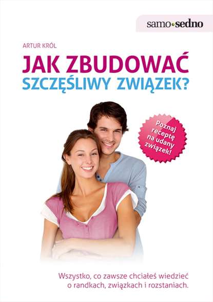 Artur Król - Samo Sedno - Jak zbudować szczęśliwy związek?