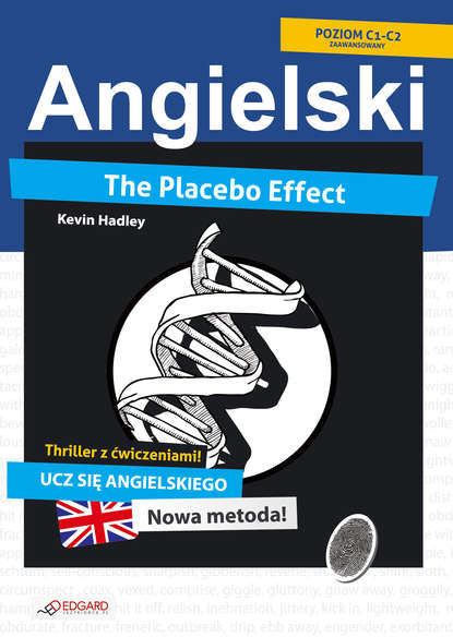 Kevin Hadley - Placebo Effect. Angielski thriller z ćwiczeniami