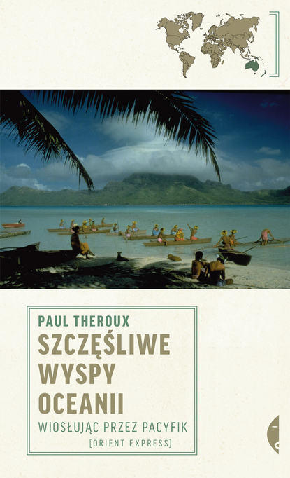 Paul  Theroux - Szczęśliwe wyspy Oceanii