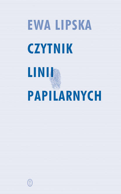 Ewa Lipska — Czytnik linii papilarnych