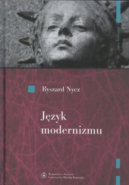 Ryszard Nycz - Język modernizmu. Prologomena historyczno-literackie