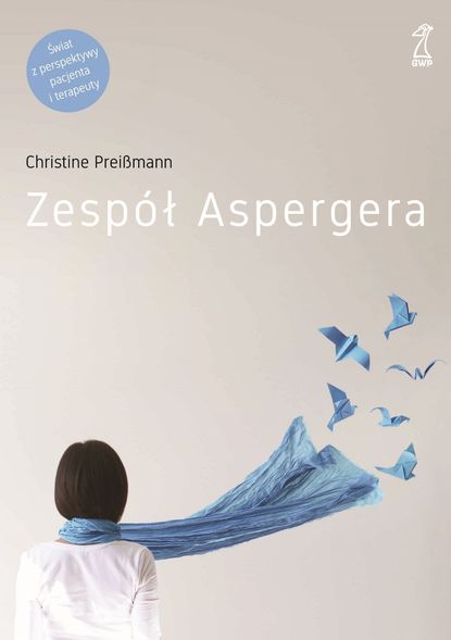 Christine Preißmann - Zespół Aspergera. Teoria i praktyka