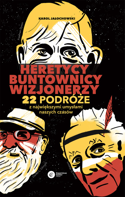 Karol Jałochowski - Heretycy, Buntownicy, Wizjonerzy.