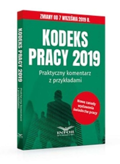 praca zbiorowa - Kodeks Pracy 2019.Praktyczny komentarz z przykładami